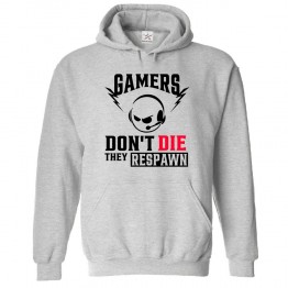 Funny Gamers Don't Die They Respawn Gamer Joke Gaming Freak Hood Kids & Adults Unisex Hoodie